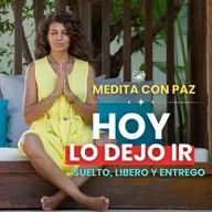 Oración de Entrega - Suelto, Libero y Entrego - Medita con Paz