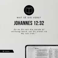 Wat sê die vers? Johannes 12:32