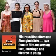 Ep201: Mistress Dispellers and Shanghai Girls — Two female film-makers on love, marriage and divorce in China