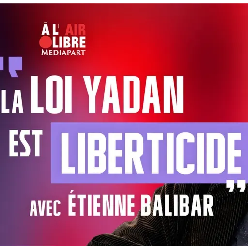 Étienne Balibar : « Avec la loi Yadan, il s’agit de rendre illégale la discussion sur ce qu’est l’État d’Israël et ce qu’il est devenu »