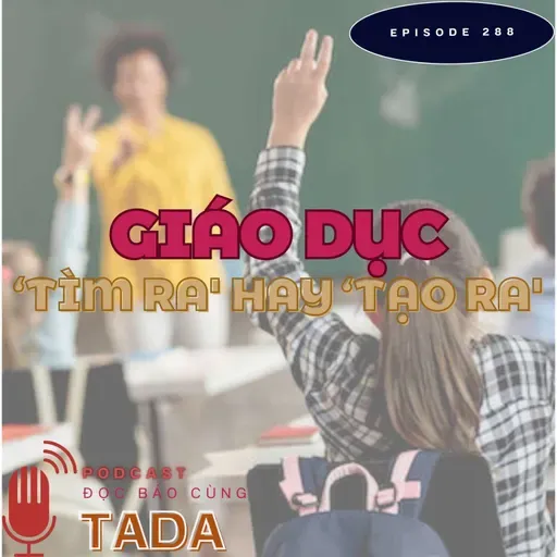 Giáo dục 'tìm ra' hay 'tạo ra'