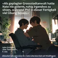 «Als geplagter Grossstadtanwalt hatte Nate nie gelernt, ruhig irgendwo zu sitzen, während Phil [...] viel Übung besass.»