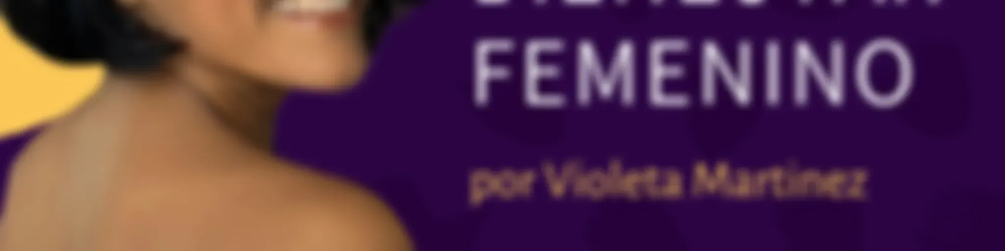 Bienestar femenino por Violeta Martinez