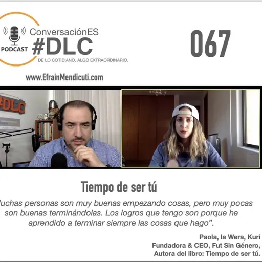 Episodio 067 - ConversaciónES #DLC con Paula "La Wera" Kuri