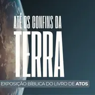 BERÉIA: O PARADIGMA DA NOBREZA CRISTÃ! PARTE 2 | Série ATÉ OS CONFINS DA TERRA #142
