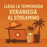 Llega la temporada veraniega al streaming