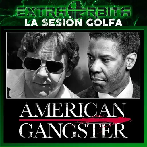 AMERICAN GANGSTER – La Sesión Golfa de EXTRA-Ligero - Episodio exclusivo para mecenas