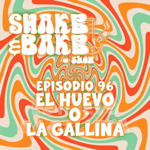 Episodio 96 - El Huevo o La Gallina