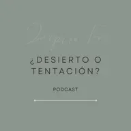 ¿Desierto o Tentación?