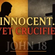The Innocence of Jesus | Why He Was Wrongly Crucified (John 18 Explained)