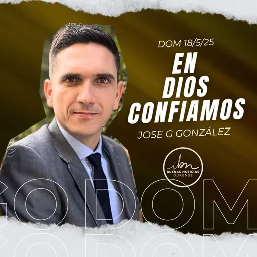 En Dios Confiamos | Jose G. González | IBN Ourense