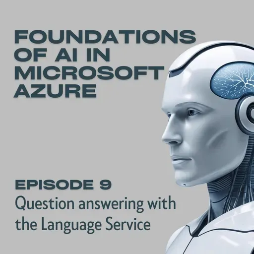 Foundations of AI in Microsoft Azure - Episode 9: Question answering with the Language Service