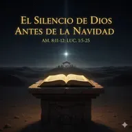 El silencio de Dios antes de la Navidad | Am. 8-11-12; Luc. 1-5-25 | Pr. Joel Collado