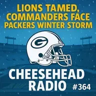 Lions Tamed, Commanders Face Packers Winter Storm  | Cheesehead Radio #364
