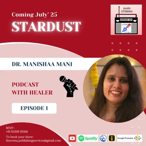Stardust || #Literoma Podcast with Healer || Dr. Manishaa Mani