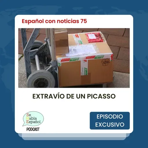 Español con noticias 75: Extravío de un Picasso - Episodio exclusivo para mecenas