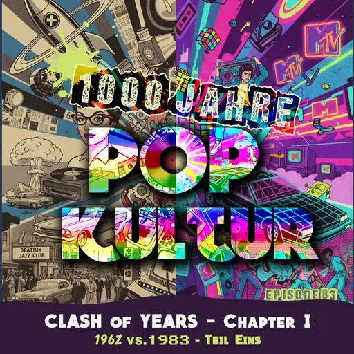 1000 Jahre Popkultur - Episode 83 - Clash Of Years - Chapter I - 1962 VS 1983 - Teil 1