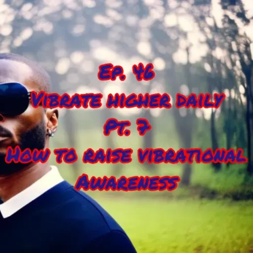 Sparda Speaks Ep.46 | Motivation 4 Life | How To Raise Vibrational Awareness