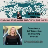 #148 Consistency, Self-leadership and Trusting Yourself