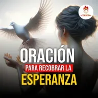 Oraciones Poderosas: Oración para recobrar la esperanza #728