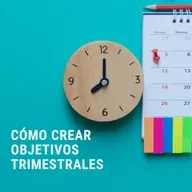 110. ¿Cómo Crear Objetivos Trimestrales?