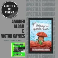 Apostila Convida #061: Amadeu Alban e Victor Cayres (Miúda e o Guarda-Chuva)