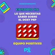 Episodio 114 - Lo que necesitas saber sobre el Doxy-PEP