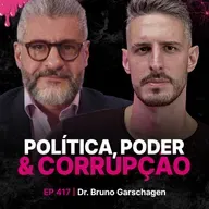 Política, Poder & Corrupção - Dr. Bruno Garschagen