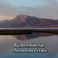 Reflexão 084 - Hoje dou a minha vida a Deus para que Ele a guie.