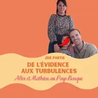 Alice et Mathieu à Anglet #56 (partie2) : de l'évidence aux turbulences lquitter paris, déménagement, sauver son couple, burn out, cure de sommeil, insomnies, changer de vie, pays basque, vivre à anglet