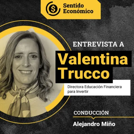 Ep.#154 Valentina Trucco:"A las mujeres en finanzas nos exigen más"
