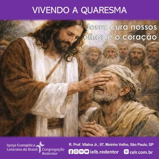 VIVENDO A QUARESMA – “Jesus cura nossos olhos e o coração”