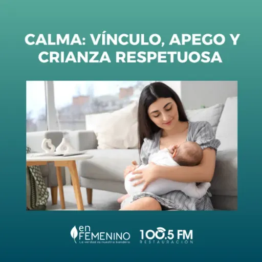 CALMA: vínculo, apego y crianza respetuosa