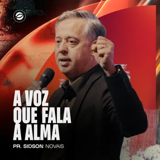 A VOZ QUE FALA À ALMA | PR. SIDSON NOVAIS