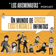 Las crisis existenciales - Podcast Abismonautas ( T4 - E11)