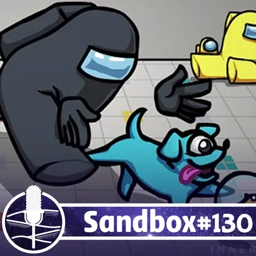 Sandbox #130 - O sucesso surpresa de Among Us