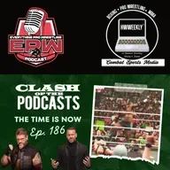 Wrestling The Time Is Now | Clash of the Podcasts