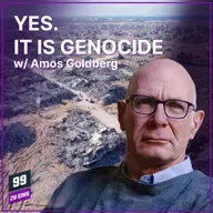 Episode 554: Yes. It is genocide w/ Amos Goldberg
