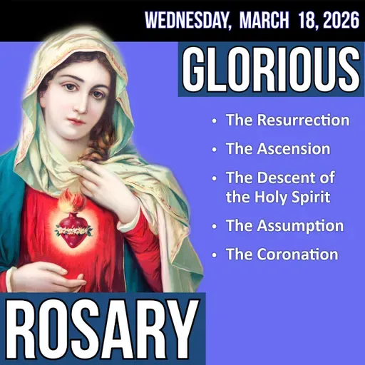 LISTEN - FAST PACE ROSARY - Glorious Mysteries of the Rosary for WEDNESDAY, March 18, 2026