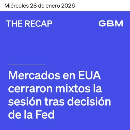 THE RECAP 28-01-26 | Mercados en EE.UU. cierran mixtos tras decisión de la Fed.