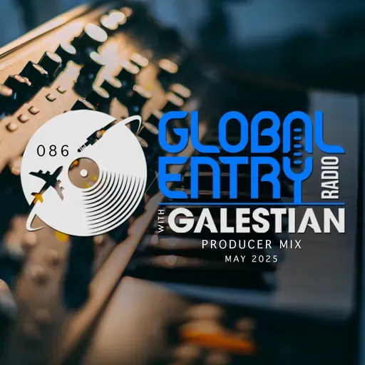 Global Entry Radio 086 | Producer Mix | Galestian