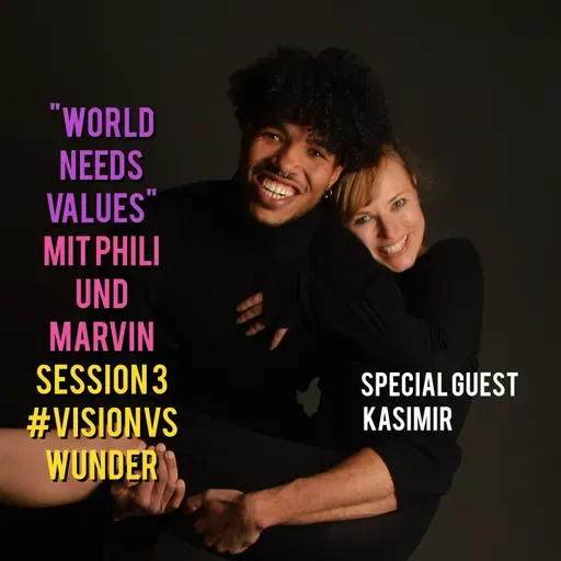 "WORLD NEEDS VALUES" mit PPP und Marvin Session 3 #VISIONVSWUNDER