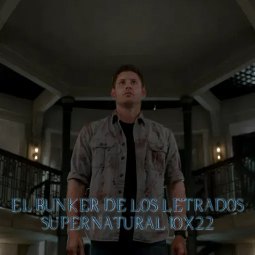 "The Prisoner" Supernatural 10x22/ El Búnker De Los Letrados #226