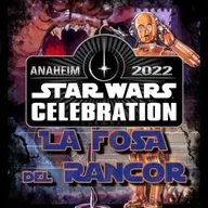 LFDR 7x15 DIRECTO STAR WARS CELEBRATION 2022 PARTE I (DÍAS 1 & 2)