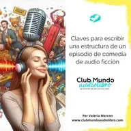 Claves para escribir una estructura de un episodio de comedia de audio ficción | Episodio 155