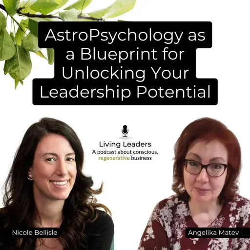 AstroPsychology as a Blueprint for Unlocking Your Leadership Potential | Angelika Matev | Ep. 27