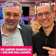 EP 639 - DR ANDRÉ MARSIGLIA E DELTAN DALLAGNOL