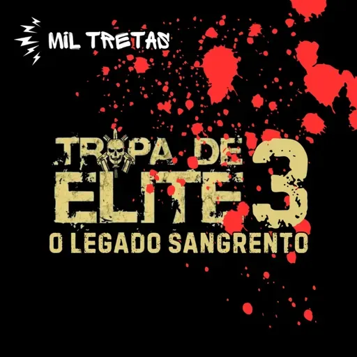 Tropa de Elite 3 - O legado sangrento