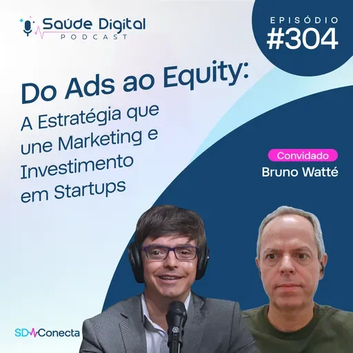 SD304 - Do ADS ao Equity: A Estratégia que une Marketing e Investimento em Startups