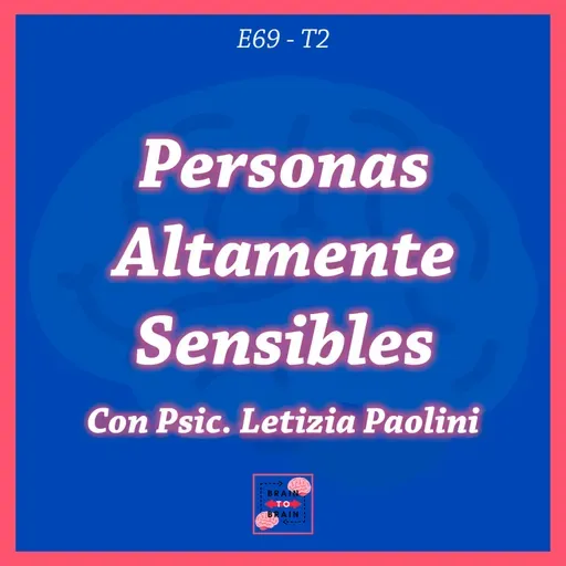 69. Personas Altamente Sensibles (PAS) | Con Psic. Letizia Paolini
